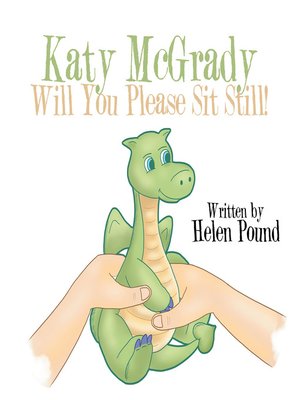 cover image of Katy Mcgrady Will You Please Sit Still!
